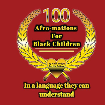 100 Afro-Mations For Black Children: In A Language They Can Understand