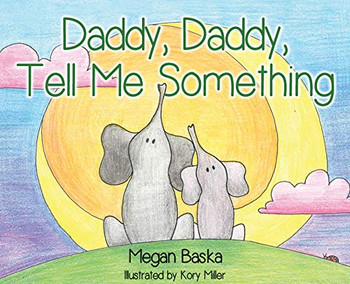 Daddy, Daddy, Tell Me Something