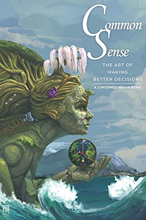Common Sense: The Art Of Making Better Decisions