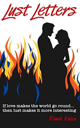 Lust Letters: Lust Letters is a collection of naughty musings, dirty thoughts, sexy dreams, racy notes, and sensual billet-doux from my impish brain to my love.