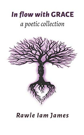 In Flow With Grace: a poetic collection