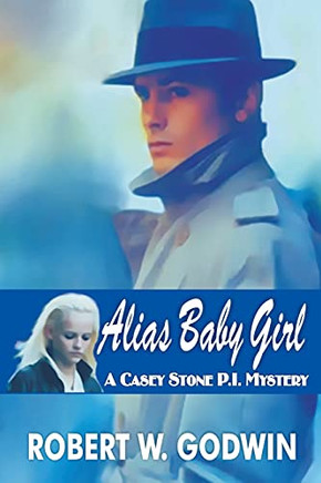 ALIAS BABY GIRL: A CASEY STONE MYSTERY