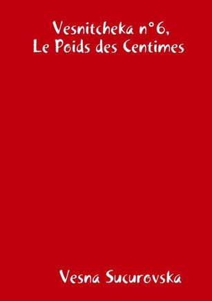 Vesnitcheka N?6, Le Poids Des Centimes (French Edition)