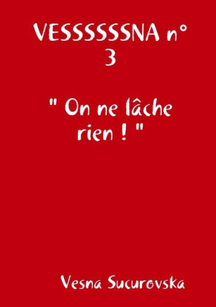 Vessssssna N?3 " On Ne L?che Rien ! " (French Edition)