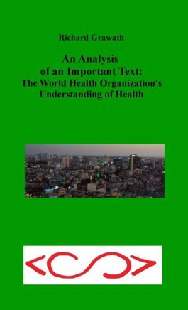 An Analysis Of An Important Text: The World Health Organization's Understanding Of Health