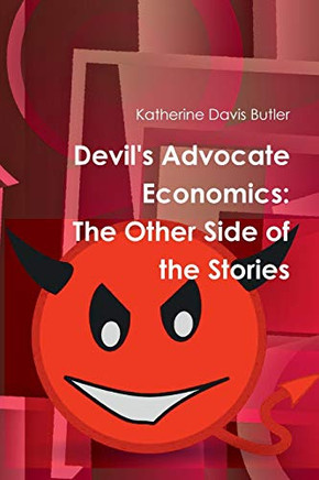 Devil's Advocate Economics: The Other Side of the Stories