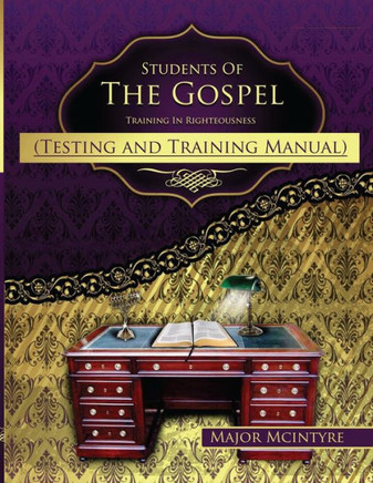 Students Of The Gospel Testing And Training Manual: Training In Righteousness