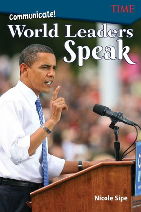 Communicate!: World Leaders Speak (Time For Kids Exploring Reading)