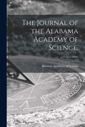 The Journal Of The Alabama Academy Of Science.; V.77: No.1 (2006)
