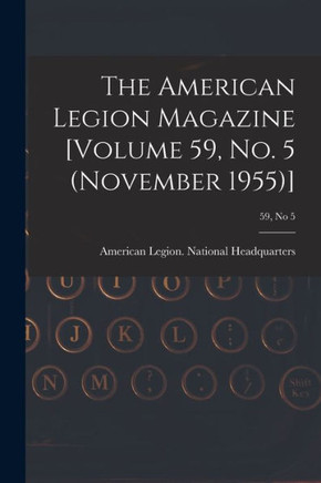 The American Legion Magazine [Volume 59, No. 5 (November 1955)]; 59, No 5