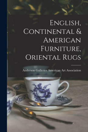 English, Continental & American Furniture, Oriental Rugs English, Continental & American Furniture, Oriental Rugs