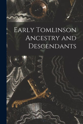 Early Tomlinson Ancestry And Descendants Early Tomlinson Ancestry And Descendants