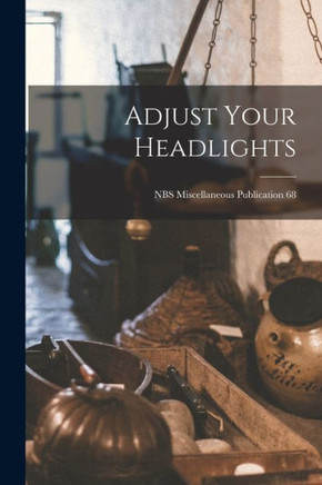 Adjust Your Headlights; NBS Miscellaneous Publication 68