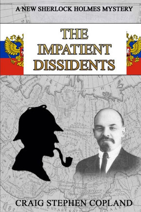 The Impatient Dissidents: A New Sherlock Holmes Mystery (New Sherlock Holmes Mysteries)