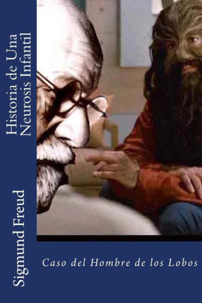 Historia De Una Neurosis Infantil (Caso Del Hombre De Los Lobos) (Spanish Edition)