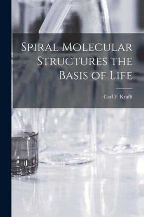 Spiral Molecular Structures The Basis Of Life