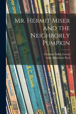 Mr. Hermit Miser And The Neighborly Pumpkin