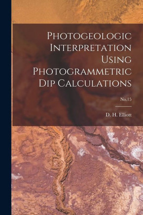 Photogeologic Interpretation Using Photogrammetric Dip Calculations; No.15