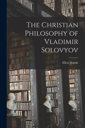 The Christian Philosophy of Vladimir Solovyov - 9781014746689