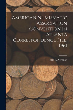 American Numismatic Association Convention In Atlanta Correspondence File, 1961
