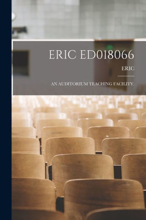 Eric Ed018066: An Auditorium Teaching Facility. Eric Ed018066: An Auditorium Teaching Facility.