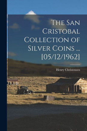 The San Cristobal Collection Of Silver Coins ... [05/12/1962]