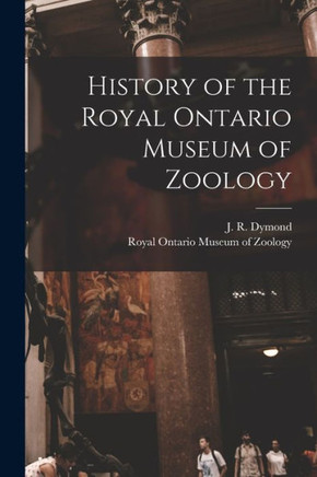 History of the Royal Ontario Museum of Zoology - 9781014865236