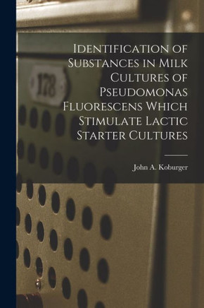 Identification of Substances in Milk Cultures of Pseudomonas Fluorescens Which Stimulate Lactic Starter Cultures
