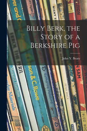 Billy Berk, The Story Of A Berkshire Pig