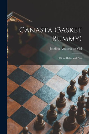 Canasta (Basket Rummy): Official Rules And Play