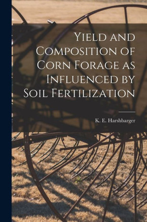 Yield And Composition Of Corn Forage As Influenced By Soil Fertilization