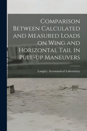 Comparison Between Calculated And Measured Loads On Wing And Horizontal Tail In Pull-Up Maneuvers