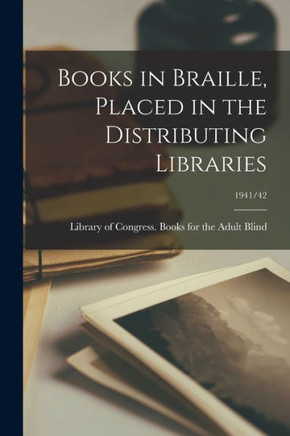 Books in Braille, Placed in the Distributing Libraries; 1941/42