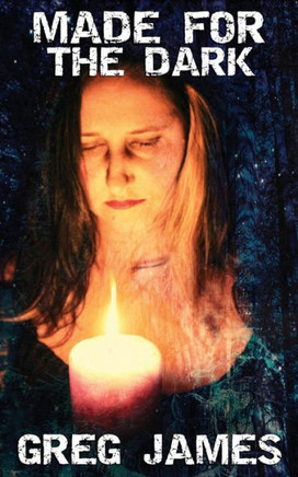 Made For The Dark: Tales Of The Supernatural And Paranormal