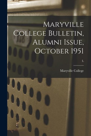 Maryville College Bulletin, Alumni Issue, October 1951; L - 9781014067982