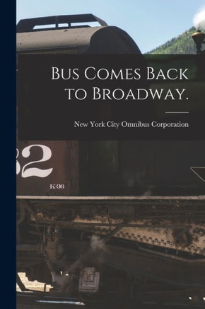 Bus Comes Back To Broadway.