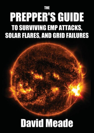 The Prepper's Guide To Surviving Emp Attacks, Solar Flares And Grid Failures