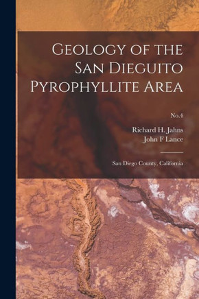 Geology of the San Dieguito Pyrophyllite Area: San Diego County, California; No.4