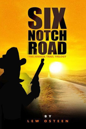 Six Notch Road: First Book In Joshua Trail Trilogy (The Joshua Trail Trilogy) (Volume 1)
