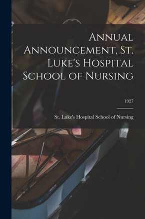 Annual Announcement, St. Luke's Hospital School Of Nursing; 1927