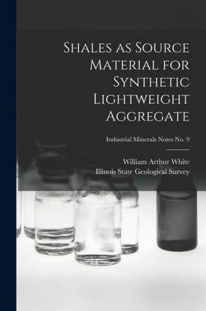 Shales As Source Material For Synthetic Lightweight Aggregate; Industrial Minerals Notes No. 9