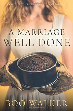 A Marriage Well Done (Red Mountain Chronicles)