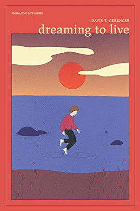 Dreaming To Live (Embracing Life)