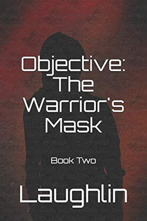 Objective: The Warrior's Mask: Book Two in the Objective Trilogy