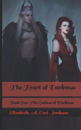 The Heart of Darkness: Book One: The Goddess of Darkness