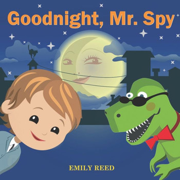 Goodnight, Mr. Spy: Bedtime Story About Boy And His Toy Dinosaur, Picture Books, Preschool Books, Ages 3-8, Baby Books, Kids Books