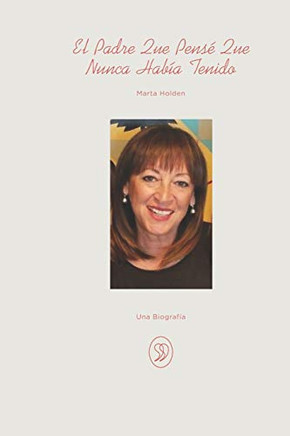 El Padre Que Pens? Que Nunca Hab?a Tenido (Spanish Edition)