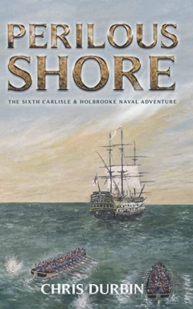 Perilous Shore: The Sixth Carlisle & Holbrooke Naval Adventure (Carlisle And Holbrooke Naval Adventures)