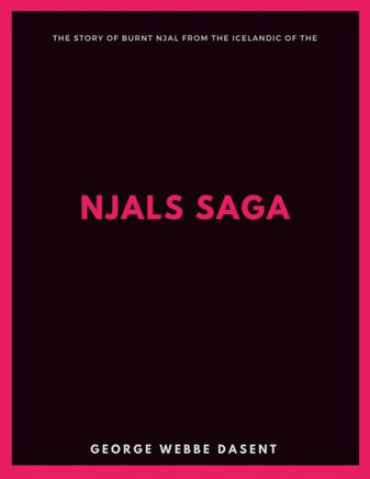 The Story Of Burnt Njal From The Icelandic Of The Njals Saga - 9781548205577