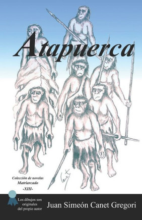 Atapuerca (Colecci?n de novelas Matriarcado) (Spanish Edition)